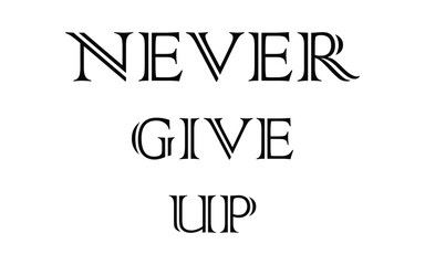 Never give up lettering. Eps 10.