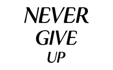 Never give up lettering. Eps 10.