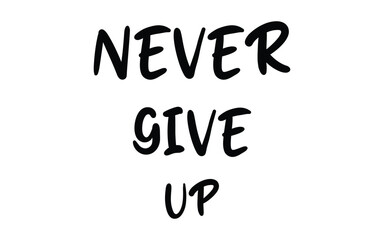 Never give up lettering. Eps 10.