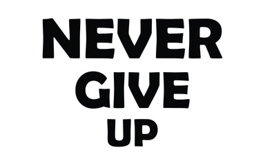 Never give up lettering. Eps 10.