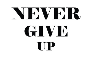 Never give up lettering. Eps 10.