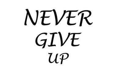 Never give up lettering. Eps 10.