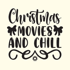 Christmas Movies and Chill t shirt design, vector file  