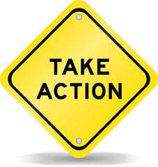 Yellow color transportation sign with word take action on white background