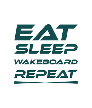 Wakeboard Lover: Eat Sleep Wakeboard Repeat Typography Design
