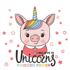 Unicorn piglet face, I Believe in Unicorns Pigicorn Power slogan text for t-shirt graphics, fashion prints, slogan tees