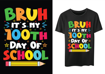 Bruh It's My 100 Days Of T-shirt, last Day School T-shirt, 100 Day School vector t-shirt, Welcome Back To School, 100 Days Of School Shirt Boy, 100 Days Shirt
