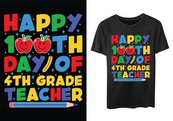 Happy 100th Day Of 4th grade Teacher funny 100 days of school t-shirt design