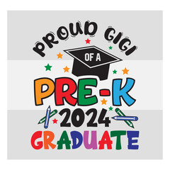 Pre-K Graduate Svg, Proud Gigi Of A Pre-K 2024 Graduate Svg, Preschool Graduation Svg, Pre-K Graduate T-Shirt Design, Preschool Grad Svg, Kinder garden Svg, Pre-K Graduate 2024 Svg, Proud family,