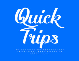 Vector travel template Quick Trips. Beautiful Calligraphic Font. Modern Alphabet Letters and Numbers set.