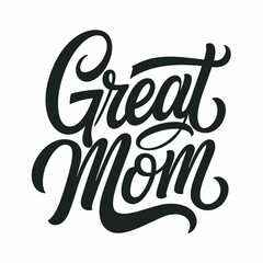Minimalist typography, calligraphy design Great Mom silhouette vector style with white background 
