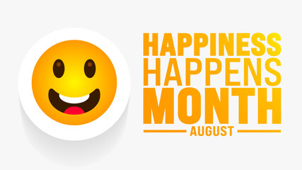 Happiness Happens Month is observed every year in August. Holiday concept. Template for background, banner, card, poster, placard, design template with unique shapes with standard color.