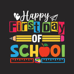 Happy First Day of School. T-Shirt Design, Posters, Greeting Cards, Textiles, and Sticker Vector Illustration