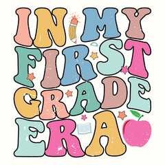 In my first grade era, Back To School Trendy Design for Tshirt, Banner, Poster, Hoodie, Background