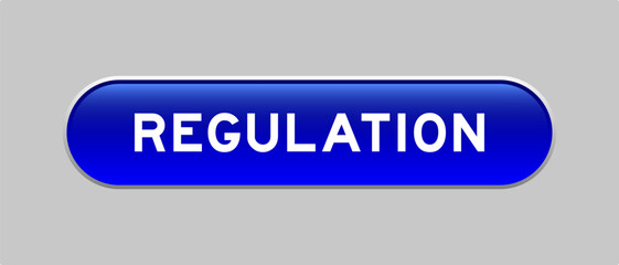 Blue color capsule shape button with word regulation on gray background