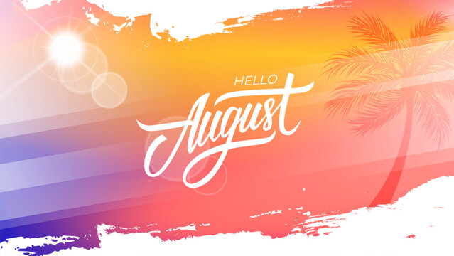 Hello August. Summertime background with palm tree, summer sun, brush strokes and hand lettering for Summer season creative graphic design. Vector illustration. - Powered by Adobe