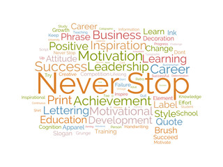 Never Stop wordcloud template. Business concept vector background.