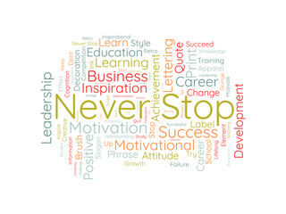 Never Stop wordcloud template. Business concept vector background.