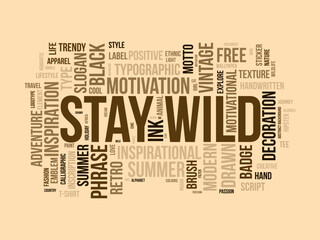 Stay Wild wordcloud template. WildLife concept vector background.