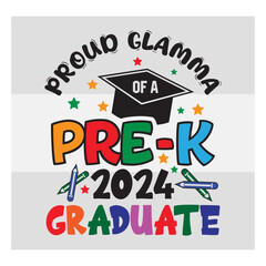 Pre-K Graduate Svg, Proud Glamma Of A Pre-K 2024 Graduate Svg, Preschool Graduation Svg, Pre-K Graduate T-Shirt Design, Preschool Grad Svg, Kinder garden Svg, Pre-K Graduate 2024 Svg, Proud family,