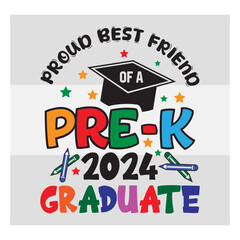 Pre-K Graduate Svg, Proud Best Friend Of A Pre-K 2024 Graduate Svg, Preschool Graduation Svg, Pre-K Graduate T-Shirt Design, Preschool Grad Svg, Kinder garden Svg, Pre-K Graduate 2024 Svg, Proud famil