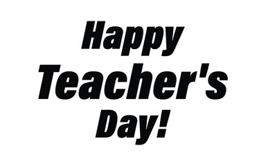 Happy Teachers Day. Lettering poster with text Happy teachers day. One line style. Lettering design for greeting card, logo, stamp or banner. Vector EPS 10