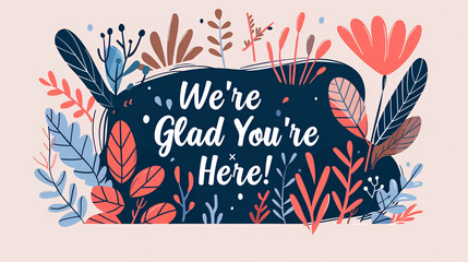 a poster for we're glad you're here