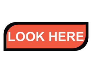 look here button on white background. look here button sign