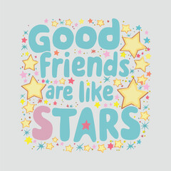 Happy friendship day quote Good friends are like stars vintage retro style t-shirt design