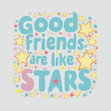 Happy friendship day quote Good friends are like stars vintage retro style t-shirt design
