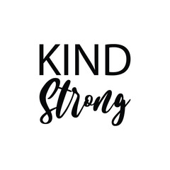 kind strong black letter quote