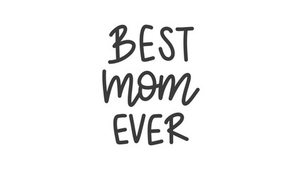 Best mom ever Brush calligraphy, Handwritten ink lettering, handwriting on white background ,Flat Modern design ,Vector illustration EPS 10