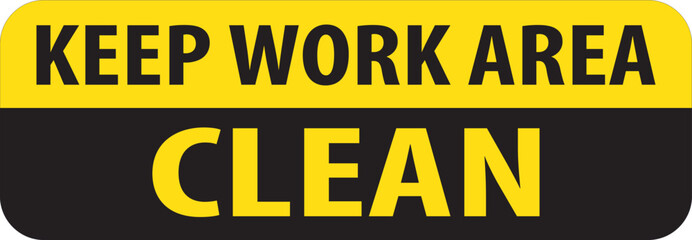 Obraz premium Keep area clean industrial safety notice vector.eps