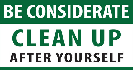 Be considerate cleanup after yourself sign vector.eps