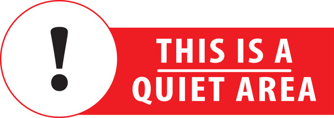This is a quiet area sign notice vector.eps
