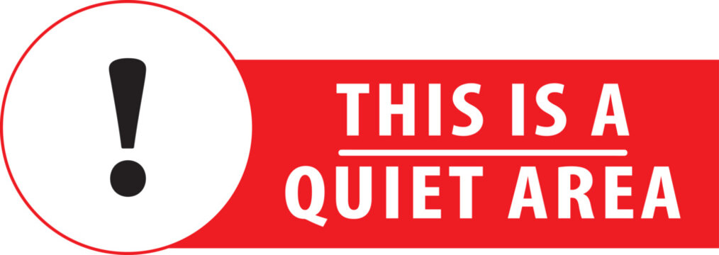 This is a quiet area sign notice vector.eps