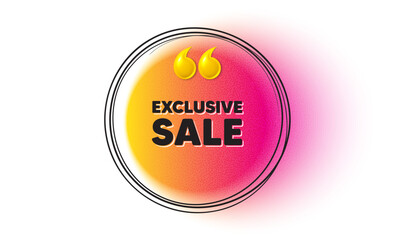 Exclusive Sale tag. Hand drawn round frame banner. Special offer price sign. Advertising Discounts symbol. Exclusive sale message. 3d quotation gradient banner. Text balloon. Vector