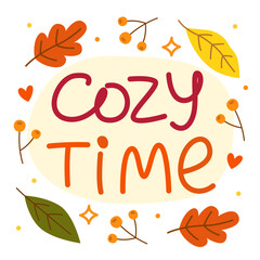 Naklejka premium Cozy time. Colorful vector lettering. Calligraphy, phrase by hand. Autumn, fall, october. Autumn leaves and berries berries. 