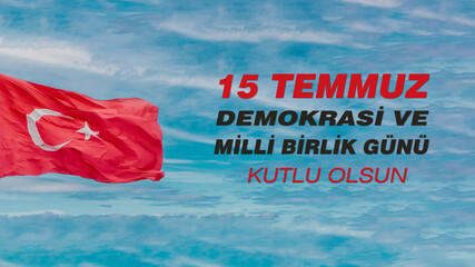 15 Temmuz Demokrasi ve Milli Birlik Gunu, AKA: July 15 The Day of Democracy and National Unity background design with Turkish flag and blue sky. Social media post template design.