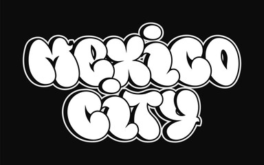 Mexico City - single word, letters graffiti style. Vector hand drawn logo. Funny cool trippy word Mexico City, fashion, graffiti style print t-shirt, poster concept