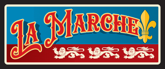 La Marche French commune in Nievre department in Central France. Vector travel plate, vintage tin sign, retro postcard design. Old souvenir plaque with fleur de lis flag and lions animals © Vector Tradition