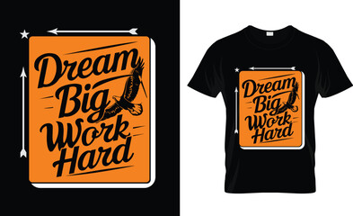Dream big work hard t-shirt design