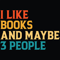 Fototapeta premium I Like Books And Maybe 3 People T-shirt Design, SVG, Cutting File, Cricut, SVG Cutting File For Cricut, Instant Download, EPS File, Vintage, shirt, Tee, Vector File, trendy svg, retro SVG, SVG file