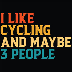 I Like Cycling And Maybe 3 People T-shirt Design, SVG, Cutting File, Cricut, SVG Cutting File For Cricut, Instant Download, EPS File, Vintage, shirt, Tee, Vector File, trendy svg, retro SVG, SVG file