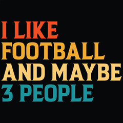 I Like Football And Maybe 3 People T-shirt Design, SVG, Cutting File, Cricut, SVG Cutting File For Cricut, Instant Download, EPS File, Vintage, shirt, Tee, Vector File, trendy svg, retro SVG, SVG file