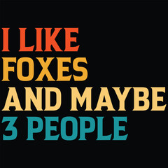 I Like Foxes And Maybe 3 People T-shirt Design, SVG, Cutting File, Cricut, SVG Cutting File For Cricut, Instant Download, EPS File, Vintage, shirt, Tee, Vector File, trendy svg, retro SVG, SVG file