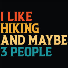 Fototapeta premium I Like Hiking And Maybe 3 People T-shirt Design, SVG, Cutting File, Cricut, SVG Cutting File For Cricut, Instant Download, EPS File, Vintage, shirt, Tee, Vector File, trendy svg, retro SVG, SVG file