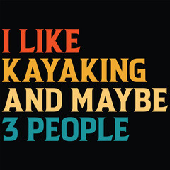 I Like Kayaking And Maybe 3 People T-shirt Design, SVG, Cutting File, Cricut, SVG Cutting File For Cricut, Instant Download, EPS File, Vintage, shirt, Tee, Vector File, trendy svg, retro SVG, SVG file