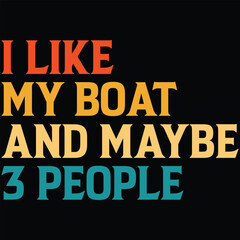 I Like My Boat And Maybe 3 People T-shirt Design, SVG, Cutting File, Cricut, SVG Cutting File For Cricut, Instant Download, EPS File, Vintage, shirt, Tee, Vector File, trendy svg, retro SVG, SVG file
