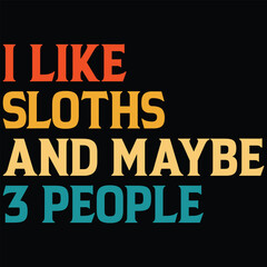 I Like Sloths And Maybe 3 People T-shirt Design Sloths SVG